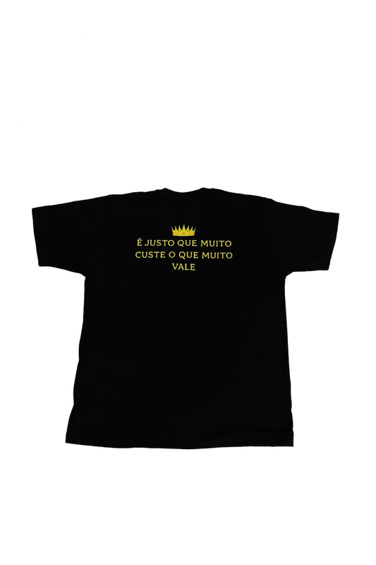 Camiseta É Justo que Muito Custe o que Muito Vale